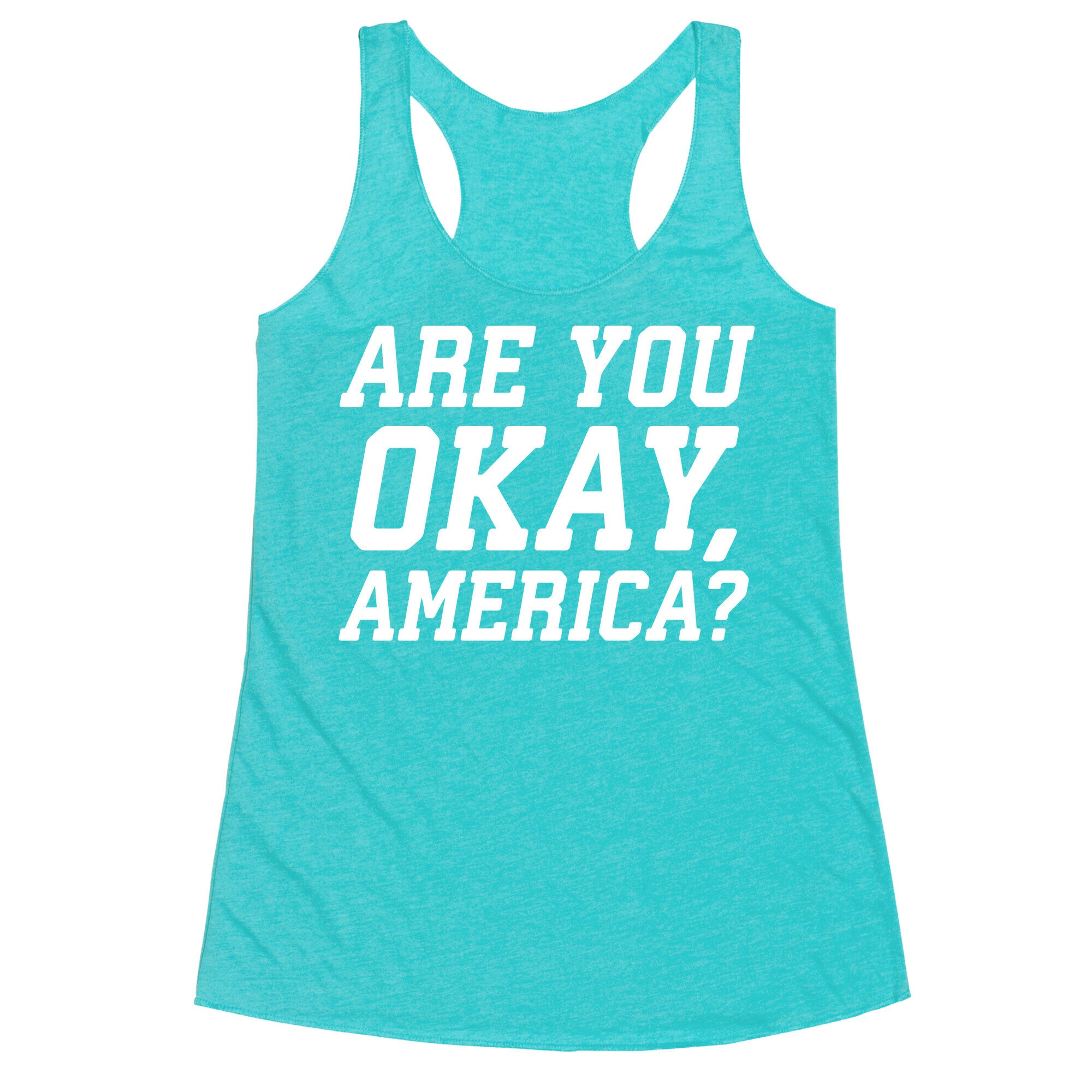 Are You Okay, America? Racerback Tank